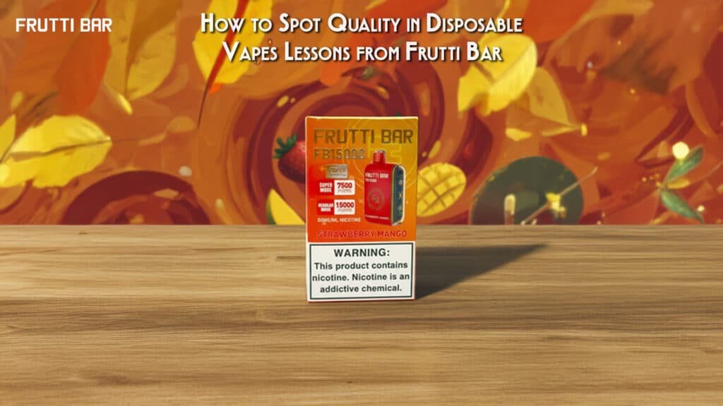 How to Spot Quality in Disposable Vapes Lessons from Frutti Bar