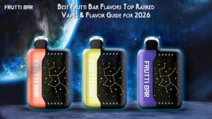 Best Frutti Bar Flavors Top Ranked Vapes & Flavor Guide for 2026