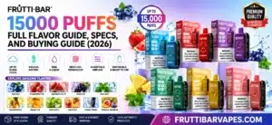 Frutti Bar 15000 Puffs: Full Flavor Guide, Specs, and Buying Guide (2026)